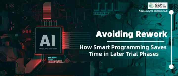 Avoiding Rework: How Intelligent Programming Saves Time in the Later Trial Phase